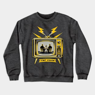 ITMT Vision - The best way to watch bad movies! Crewneck Sweatshirt